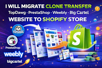 migrate clone transfer topdawg prestashop weebly big cartel website to shopify