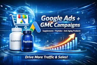 setup google ads and gmc campaign for supplements peptides health products brand