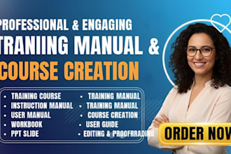create instructional training manual, training course, user guide, workbook, PPT