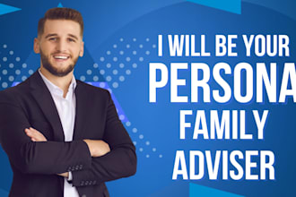 be your personal family adviser