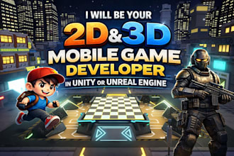 be 2d game, 3d mobile game developer in unity game or unreal engine development