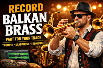 record balkan brass part for your track, trumpet, saxophone, trombone