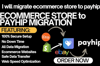 migrate ecommerce store to payhip with full optimization
