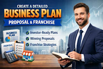 create a detailed business plan, proposal, franchise as business plan writer