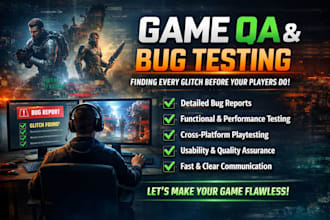 professionally QA test your video game and provide detailed bug reports