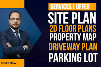 draw site plan, 2d floor plans, property map, driveway plan, parking lot