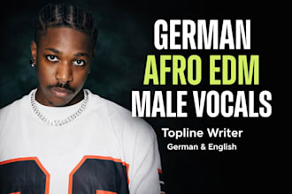 be topliner german singer afro edm pop male singer rnb or rap hook song vocalist