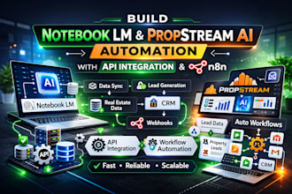 build notebook lm and propstream ai automation with API integration, n8n