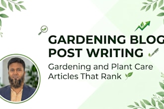 write and publish SEO gardening and plant care blogs for your website