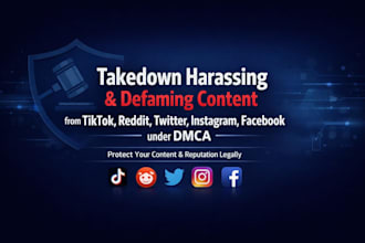 takedown harassing defaming content from tiktok,reddit,twitter,instagram, dmca
