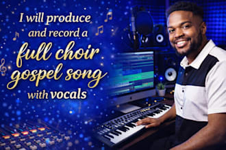 produce and record a full choir gospel song with vocals