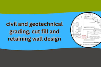 do civil and geotechnical grading, cut fill and retaining wall design