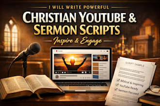 write engaging faith based youtube or christian sermon scripts