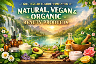 develop custom formulation of natural , vegan and organic beauty products