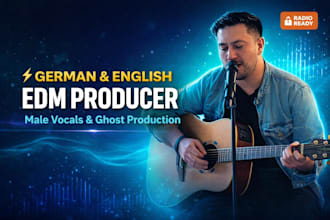write and produce a professional german or english edm song with male vocals