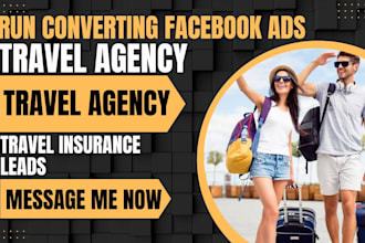 run high converting facebook ads for travel agency, travel insurance leads
