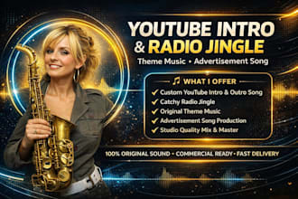 produce youtube intro and outro song, theme, radio jingle and advertisement song