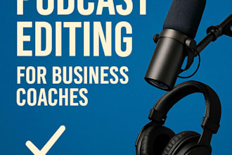 edit and polish business coaching podcasts for clarity and impact