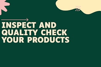 inspect and quality check your products before shipment