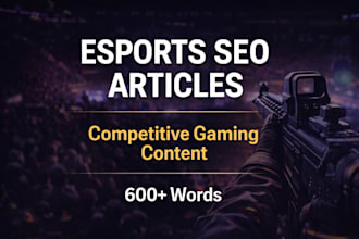 write SEO esports and competitive gaming articles