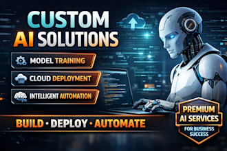 develop and deploy custom ai models and intelligent automation systems