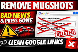 remove mugshots bad news bad press false reports and negative links from google