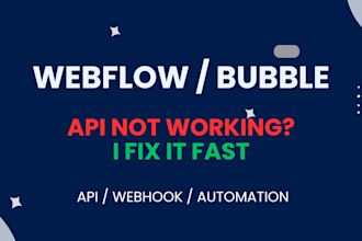 fix your webflow or bubble API or webhook issue