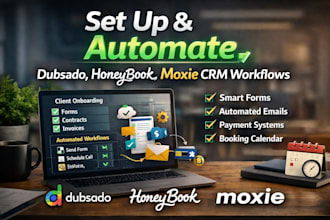set up and automate dubsado, honeybook,   moxie CRM workflows