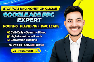 setup and manage google ads PPC for roofing, plumbing, and hvac lead generation