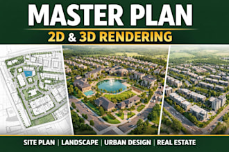 design 2d 3d master plan, site plan, landscape and architectural rendering