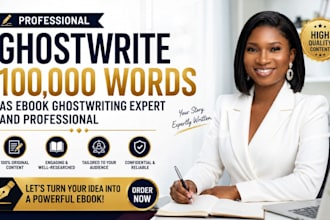 ghostwrite 100,000 words as ebook ghostwritting expert and professional