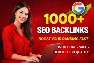 build 1000 powerful SEO backlinks to boost ranking fast