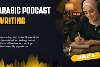 write professional arabic podcast content and audio editing