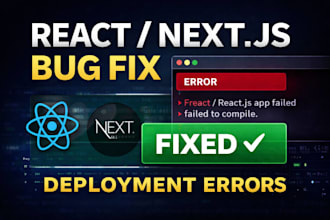 fix your react or nextjs bug, error or deployment issue fast