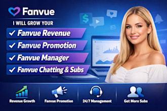 grow fanvue revenue, fanvue promotion, fanvue manager fanvue chatter fanvue subs