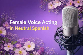 female voice acting in neutral spanish