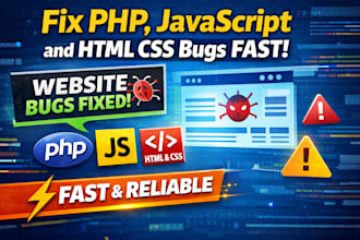 fix PHP, javascript and HTML CSS bugs fast