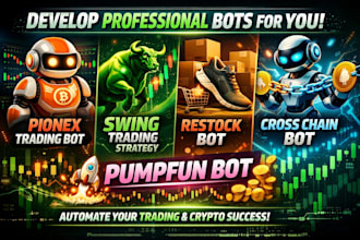 develop pionex trading bot,swing trading,restock bot,cross chain bot,pumpfun bot
