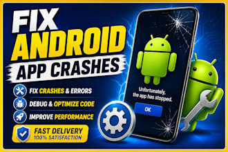 fix android app bugs, crashes, anr errors and optimize performance