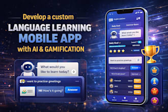 develop a custom language learning mobile app with ai and gamification