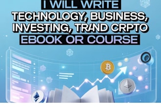 write expert technology,business,investing,trading and crypto ebook or course