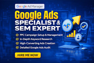 be your google ads expert and SEM expert for high converting PPC campaigns
