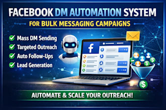 create facebook mass dm automation system for bulk messaging campaigns, outreach