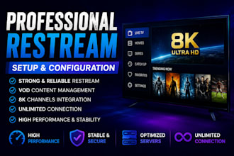 do strong and reliable restream content, vod, 8k channels, unlimited connection