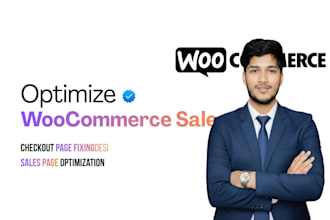 be woocommerce expert to fix checkout page and optimize sales page