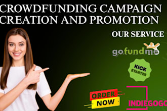 create and promote gofundme, kickstarter, indiegogo