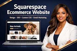 design custom squarespace ecommerce website with SEO shipping setup and CSS code