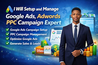 setup and manage google ads, adwords PPC campaign manager SEM