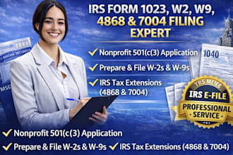 prepare irs form 1023, w2, w9, 4868 and 7004 tax extension filing expert
