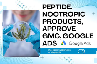 optimize peptide nootropic produts, approve gmc, google ads